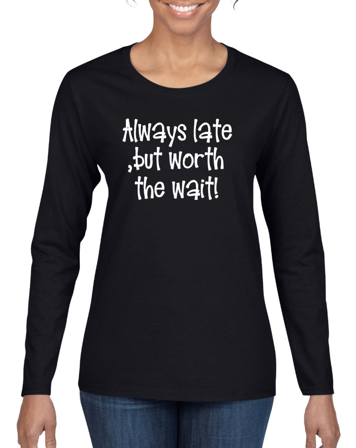 always late, but worth the wait v1 graphic transfer design shirt